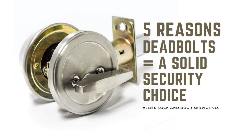 Why Deadbolts Are a Solid Security Choice Allied Lock & Door Service
