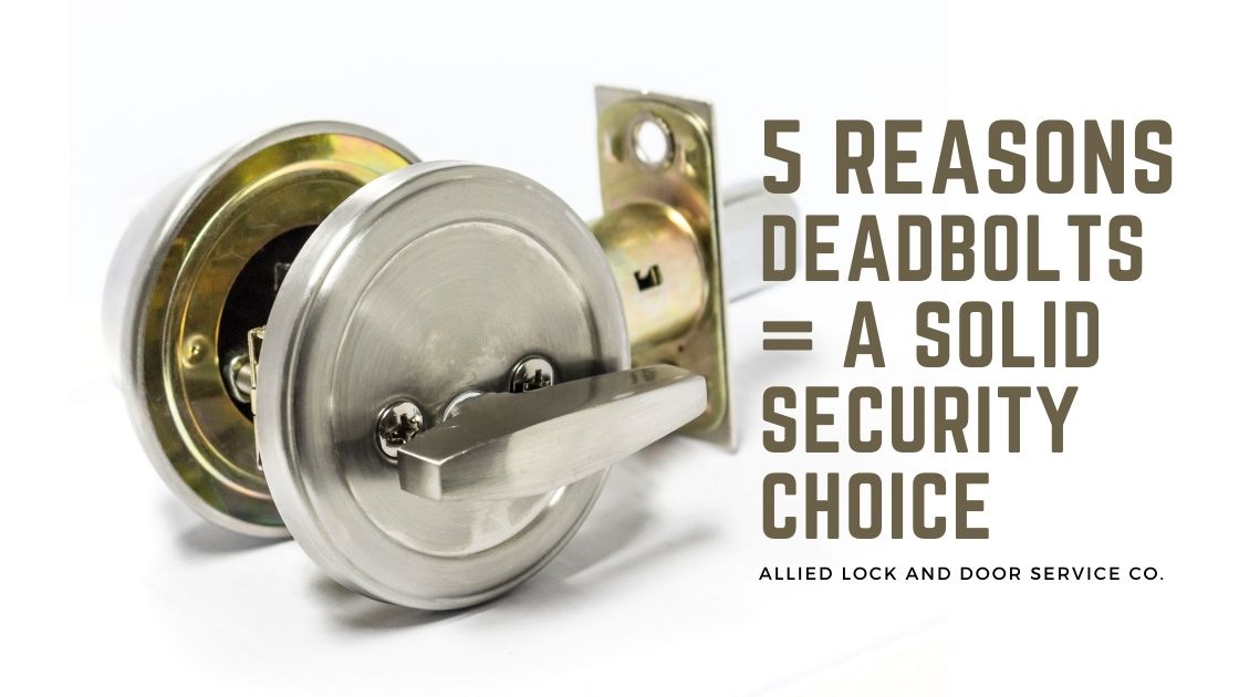 Why Deadbolts Are a Solid Security Choice Allied Lock & Door Service
