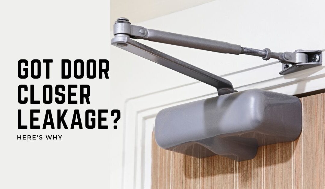 Why Do Door Closers Leak? – 5 Reasons